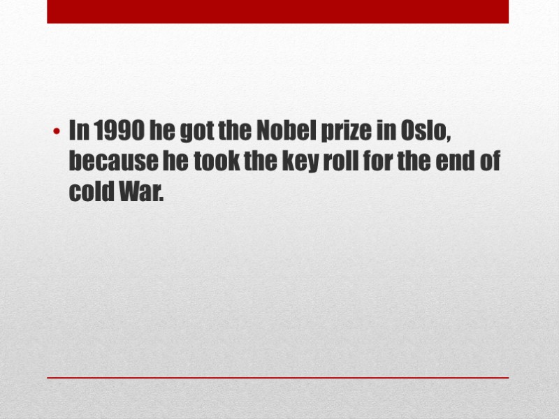 In 1990 he got the Nobel prize in Oslo, because he took the key